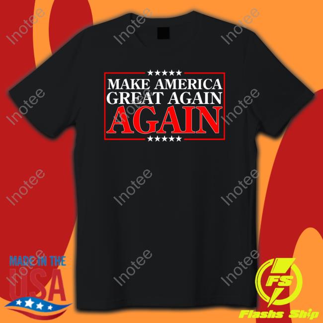 Donaldjtrumpjr Make America Great Again Again Sweatshirt