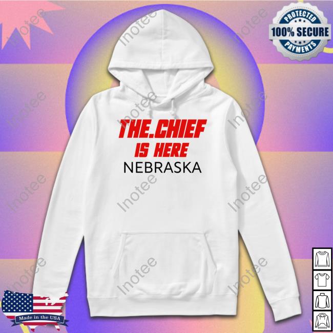Thechiefborders Store The Chief Is Here Nebraska Long Sleeve T Shirt Chiefborders