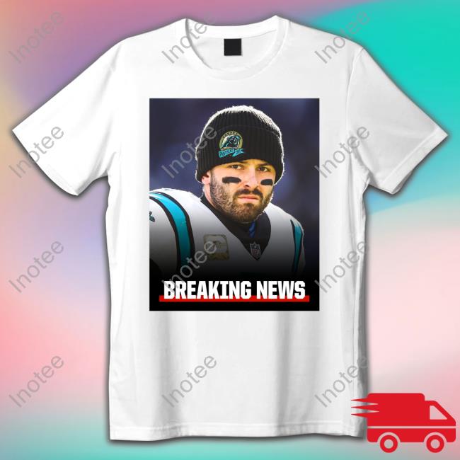 The Panthers Baker Mayfield Breaking News T-Shirt