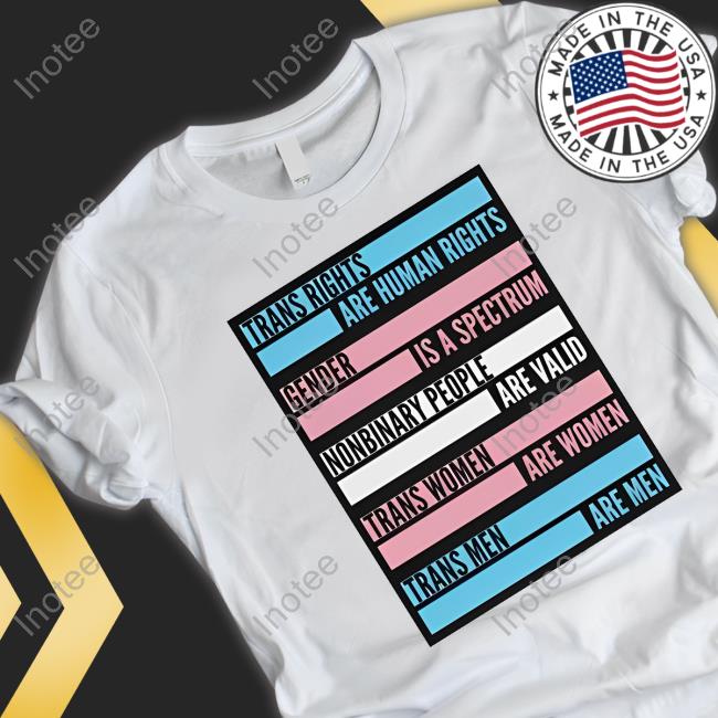 Wholesomememes Trans Rights Are Human Rights Gender Is A Spectrum Trans Women Are Women Trans Men Are Men Tee Shirt