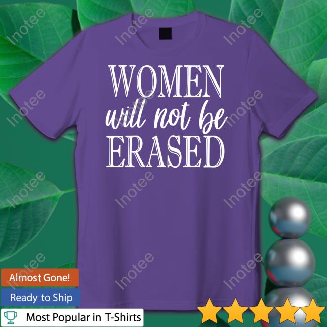 Official Irish Peach Designs Women Will Not Be Erased Tee