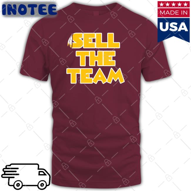 Washington Football Sell The Team Shirt