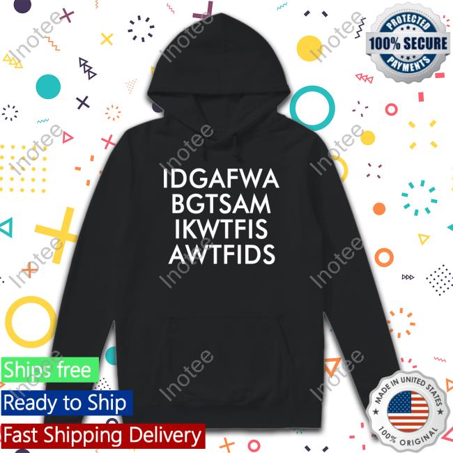 Sonmysun3 Idgafwa Bgtsam Ikwtfis A Wtfids Tee Shirt
