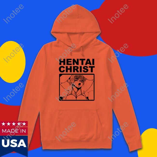 Shirts That Go Hard Hentai Christ Hoodie
