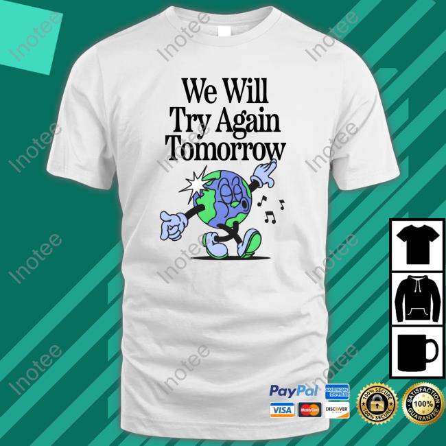 We Will Try Again Tomorrow T Shirt Nelson