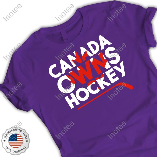 Canada Owns Hockey Hoodie Everything Hockey Store