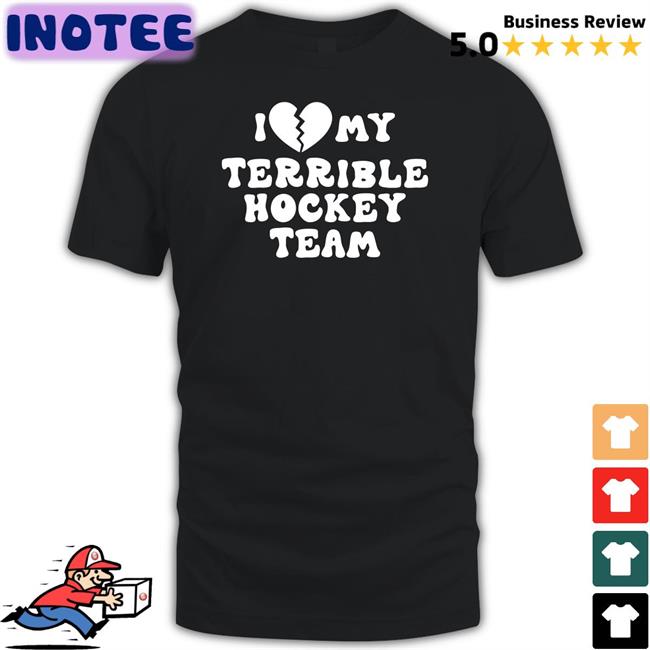 Hockeyenjoyer I Love My Terrible Hockey Team Tee Shirt