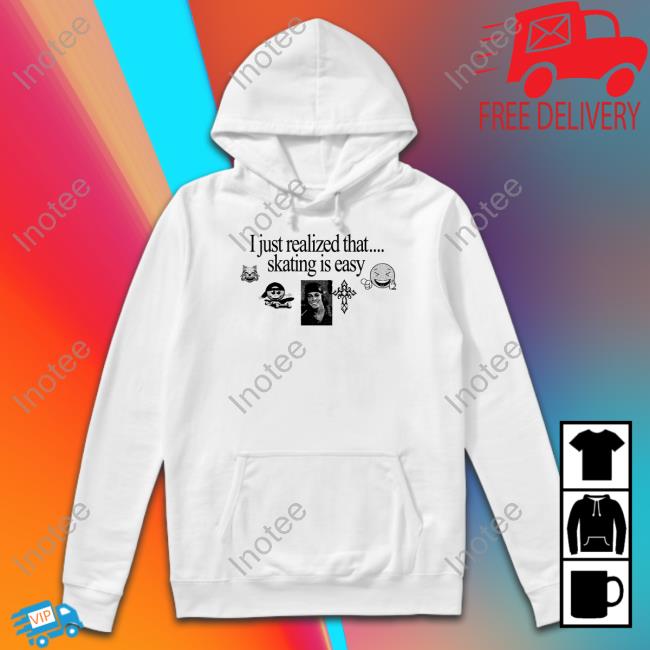I Just Realized That Skating Is Easy Tee Shirt