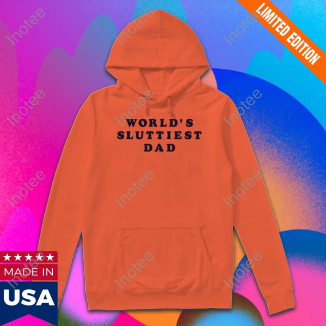 World's Sluttiest Dad Tee Shirt