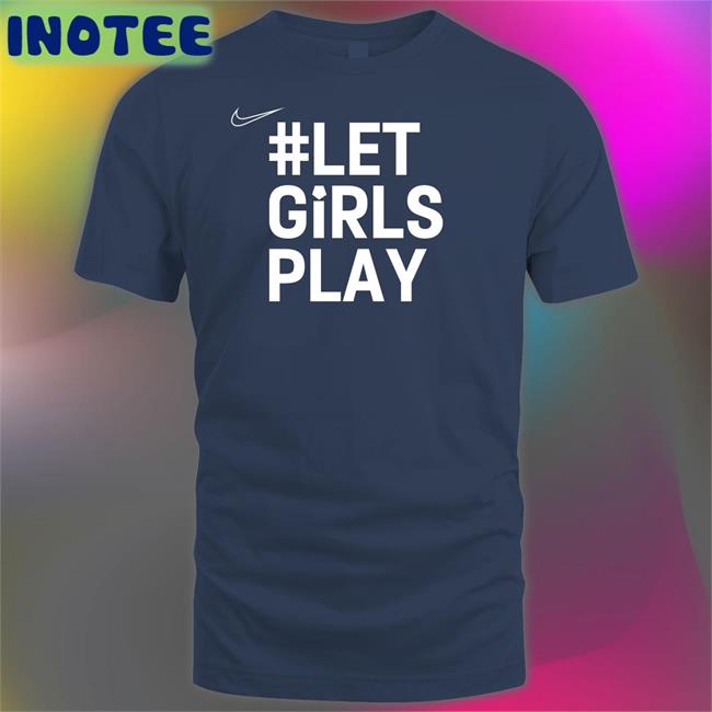 Let Girls Play Shirt