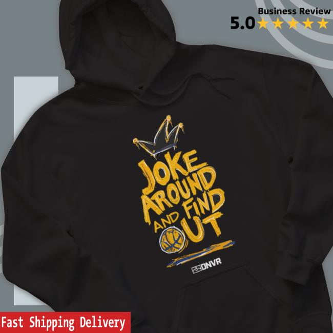 Denver Nuggets Joke Around Find Out shirt Denver Nuggets Joke Around Find Out shirt