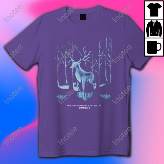 Guardin Make Your Dreams Your Reality Sweatshirt Make Your Dreams Your Reality Tee Shirt
