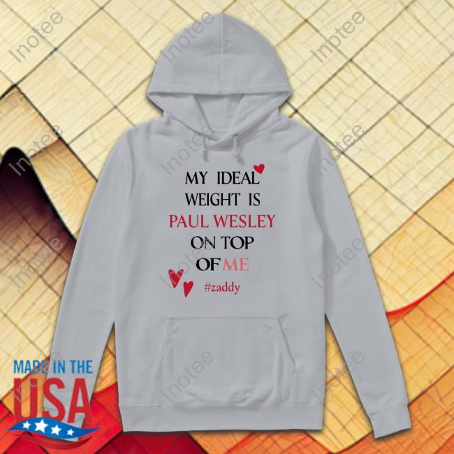Paulwesley My Ideal Weight Is Paul Wesley On Top Of Me Zaddy Hoodie