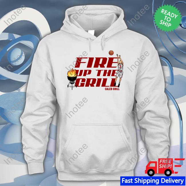 Fire Up The Grill Celeb Grill Sweatshirt Cyclone Fanatic Store Fire Up The Grill T Shirts