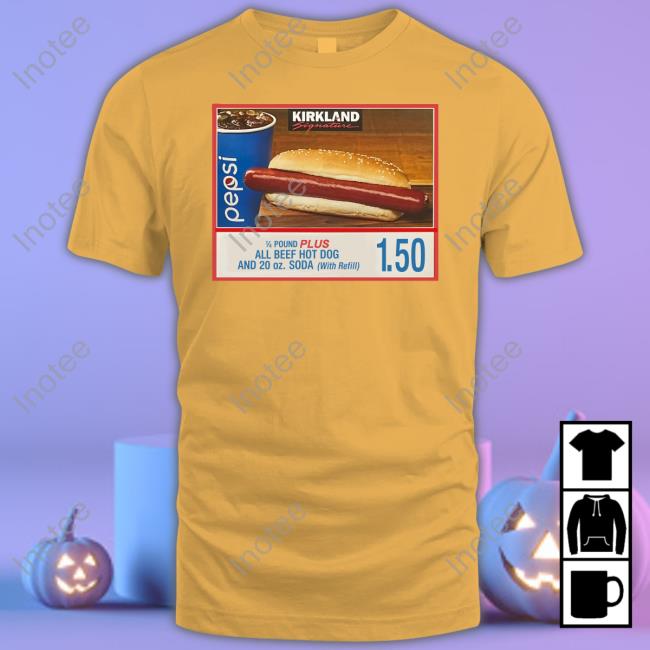Kirkland Signature 14 Pound Plus All Beef Hot Dog And 20 Oz Soda With Refill If You Raise The Price Of The Fucking Hot Dog I Will Kill You Long Sleeve Tee Shirt