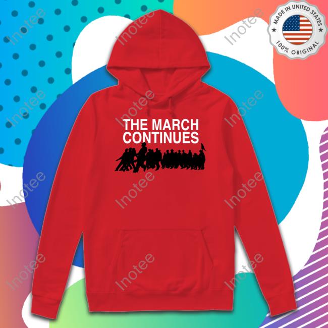 The March Continues Sweatshirt