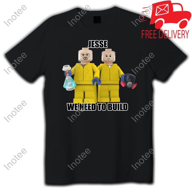 Goofyahhtees Merch Jesse We Need To Build Tee