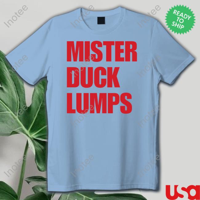 Mister Duck Lumps Shirts