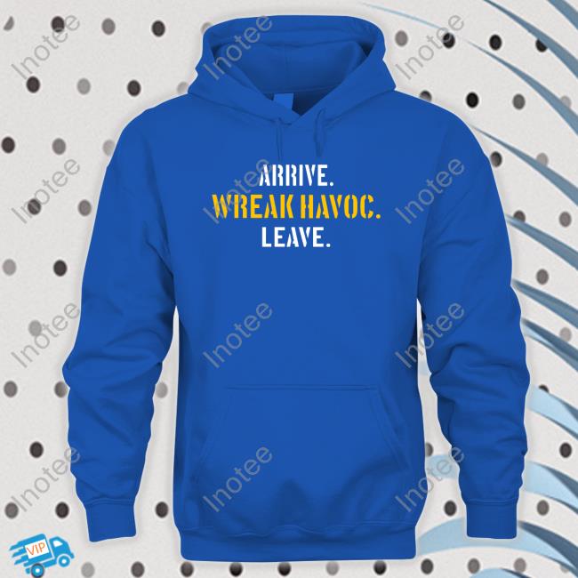 Arrive Wreak Havoc Leave Unisex Sweatshirt Pittsburgh Clothing Company Arrive Wreak Havoc Leave Shirts