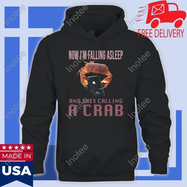 Now I'm Falling Asleep And She's Calling A Crab T Shirt