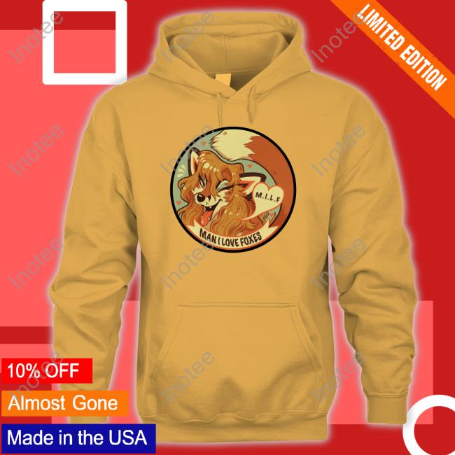 Moth Prout Milf Man I Love Foxes Hoodie
