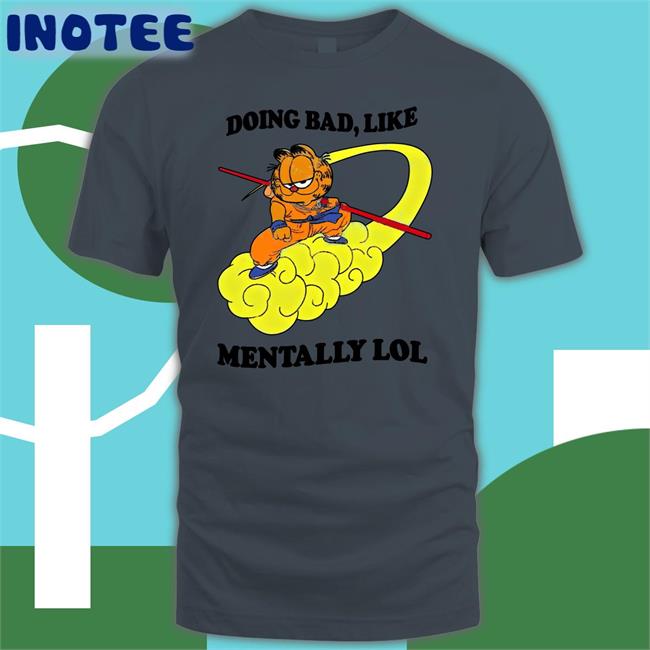 Doing Bad Like Mentally Lol Shirt Jmcguires