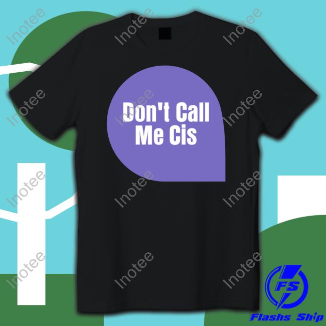Don't Call Me Cis Sweatshirt