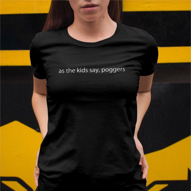 Pwpmtg As The Kids Say Poggers T Shirts