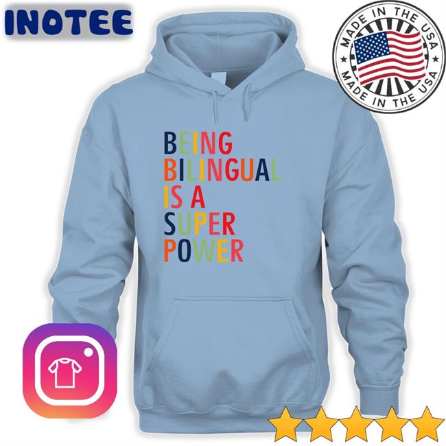 Being Bilingual Is A Super Power Shirts Katietoppel Being Bilingual Is A Super Power T Shirt