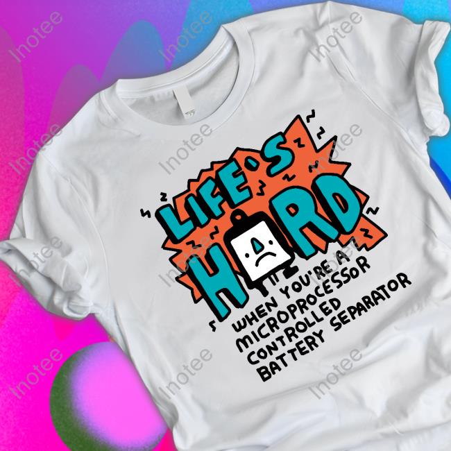 Zoe Bread Life's Hard When You're A Microprocessor Controlled Battery Separator Tee