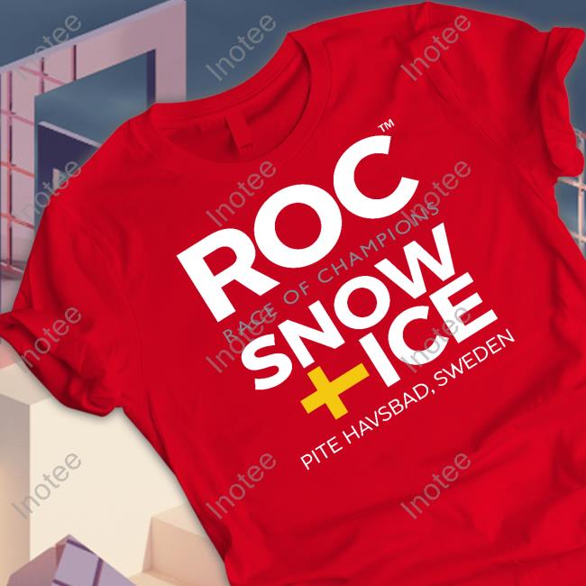 Roc Race Of Champions Snow Ice Pite Havsbad Sweden Tee #Rocsweden Roc Race Of Champions Snow Ice Pite Havsbad Sweden Tee Raceofchampions