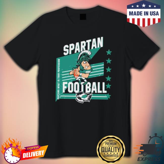 Spartan Football Michigan State Football Spartans What Is Your Profession Shirts