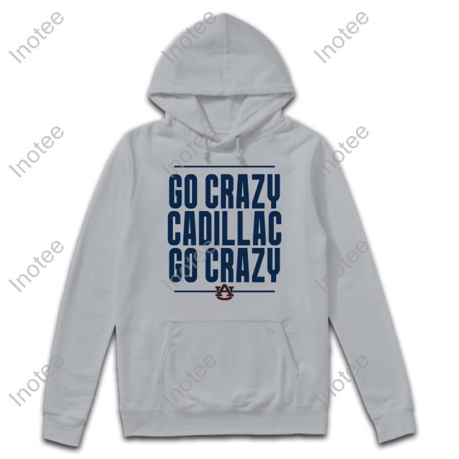 Go Crazy Cadillac Go Crazy Long Sleeve T Shirt