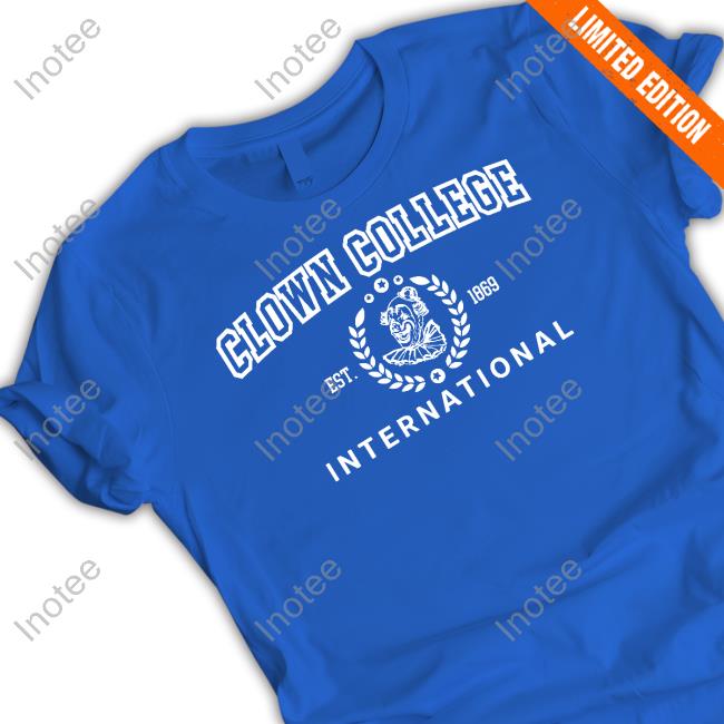 Got Funny Merch Clown College Est 1869 International Tee