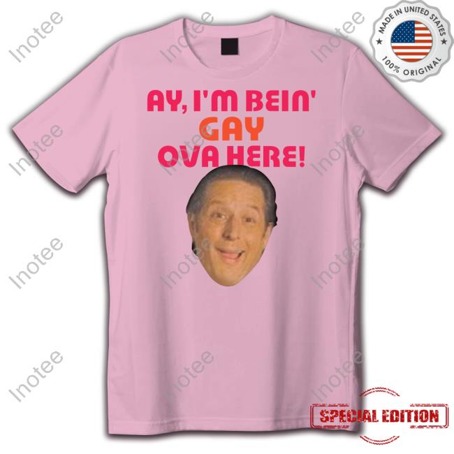 Official Ay I'm Bein Gay Over Here Long Sleeve T Shirt