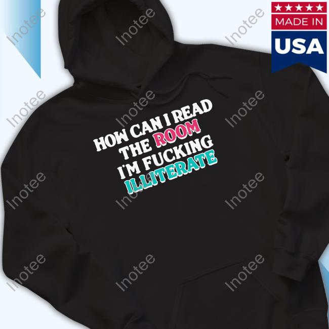 Shirts That Go Hard How Can I Read The Room I'm Fucking Illiterate Tank Top