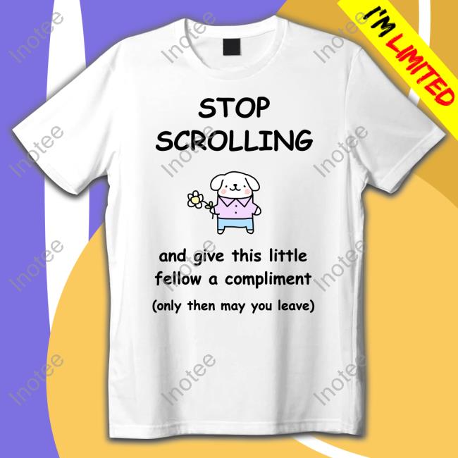 Stop Scrolling And Give This Little Fellow A Compliment Long Sleeve T Shirt