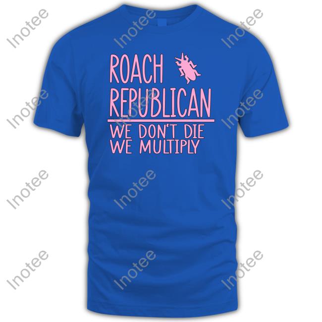 Irishpeachbackup Roach Republican We Don't Die We Multiply Shirt