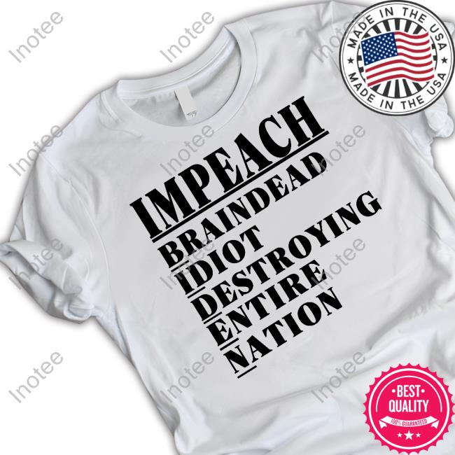 Irishpeachbackup Impeach Braindead Idiot Destroying Entire Nation Tee