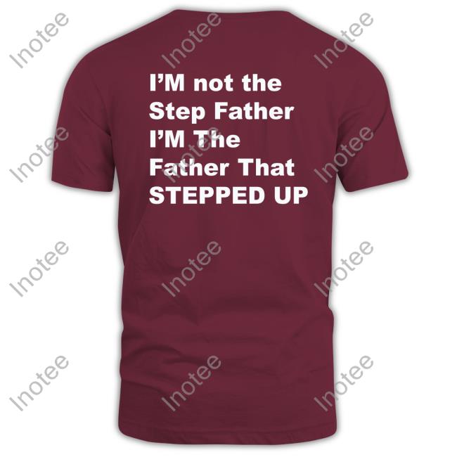 I'm Not The Step Father I'm The Father That Stepped Up Hoodie Kingamiyahscott