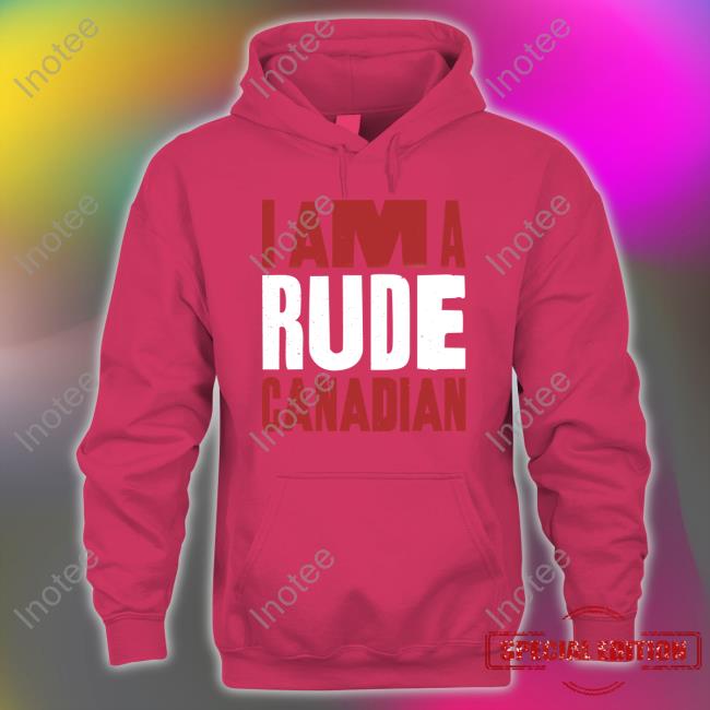 I Am A Rude Canadian Tee Shirt