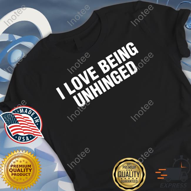 Gl0thes Merch I Love Being Unhinged T Shirt