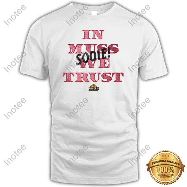 The Field Of 68 Shop In Muss We Trust Sooie Tee