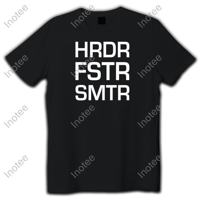 Hrdr Fstr Smtr Shirt