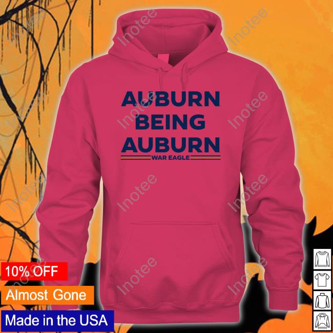 Scarletandgold Shop Auburn Being Auburn Funny T Shirt Scarlet And Gold Shop Auburn Being Auburn Shirt