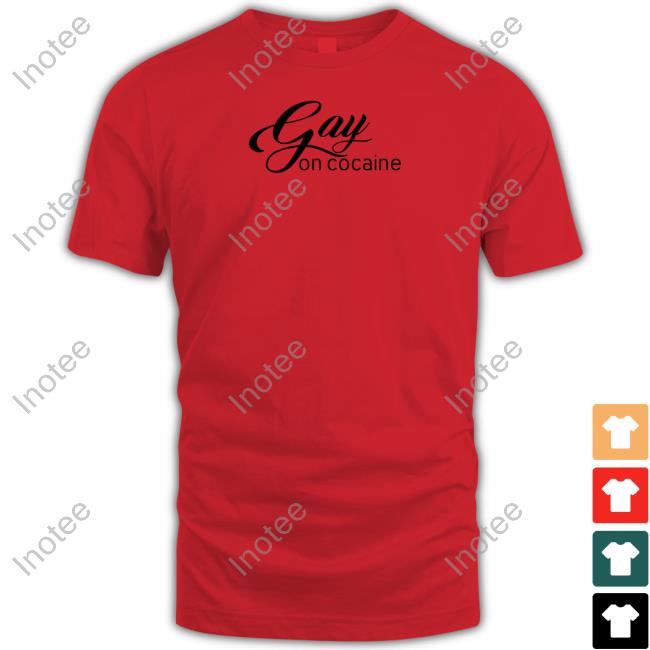 Official Gay On Cocaine T Shirt