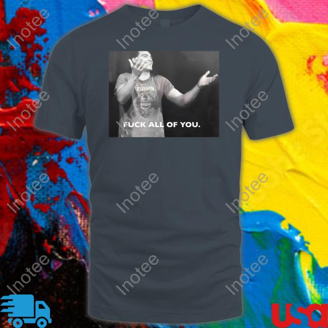 Rj City Fuck All Of You T Shirt Rjcity1 Fuck All Of You Hoodie