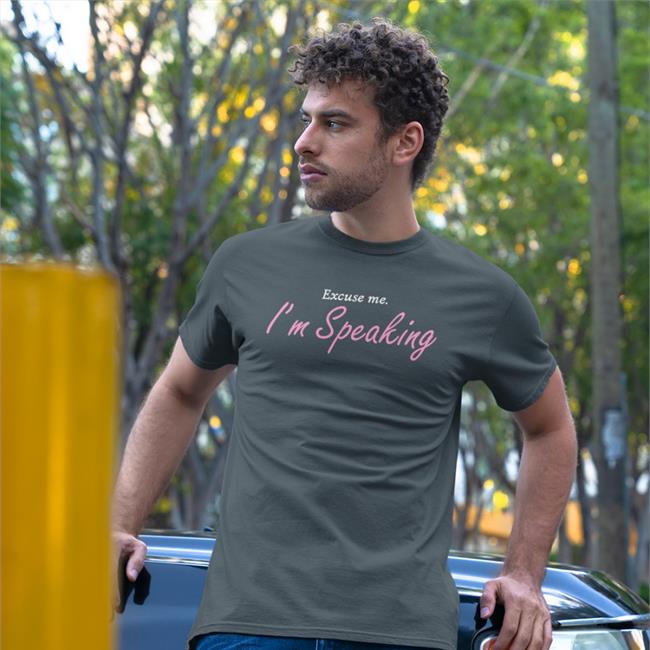 Excuse Me I'm Speaking Tee Shirt