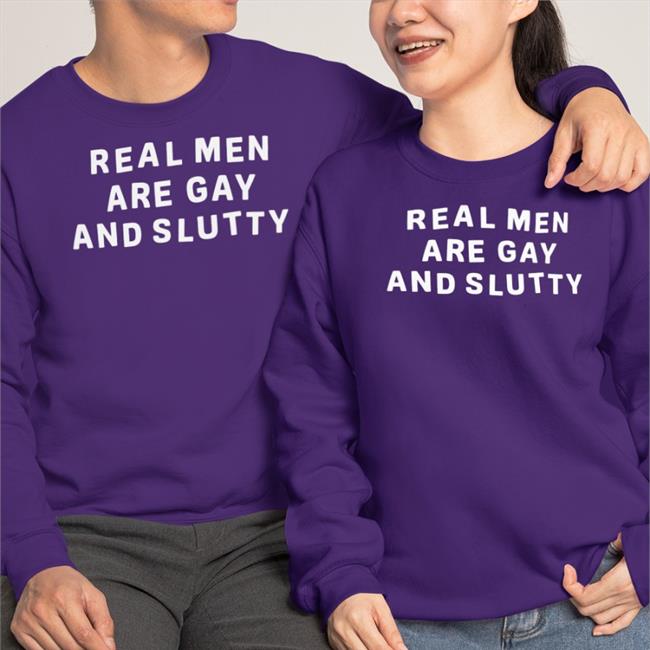 Real Men Are Gay And Slutty T Shirtsdf