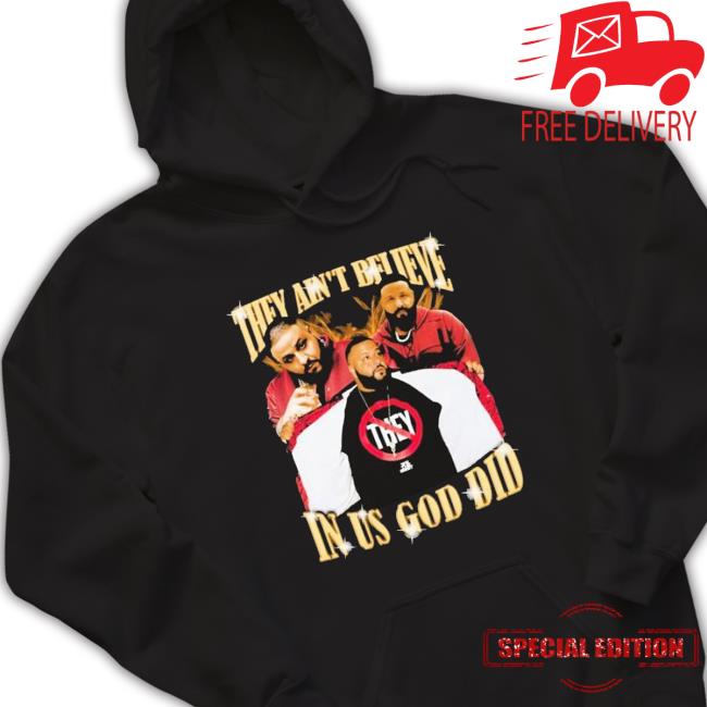 Top They Ain’T Believe In Us God Did Dj Khaled Long Sleeve T Shirt